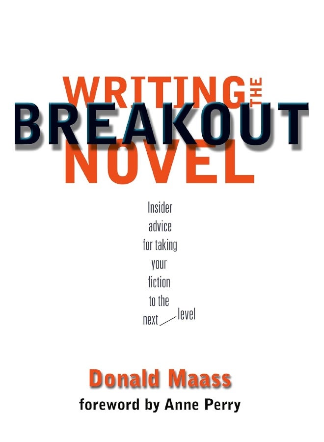 Writing the Breakout Novel: Winning Advice from a Top Agent and His Best-selling Client