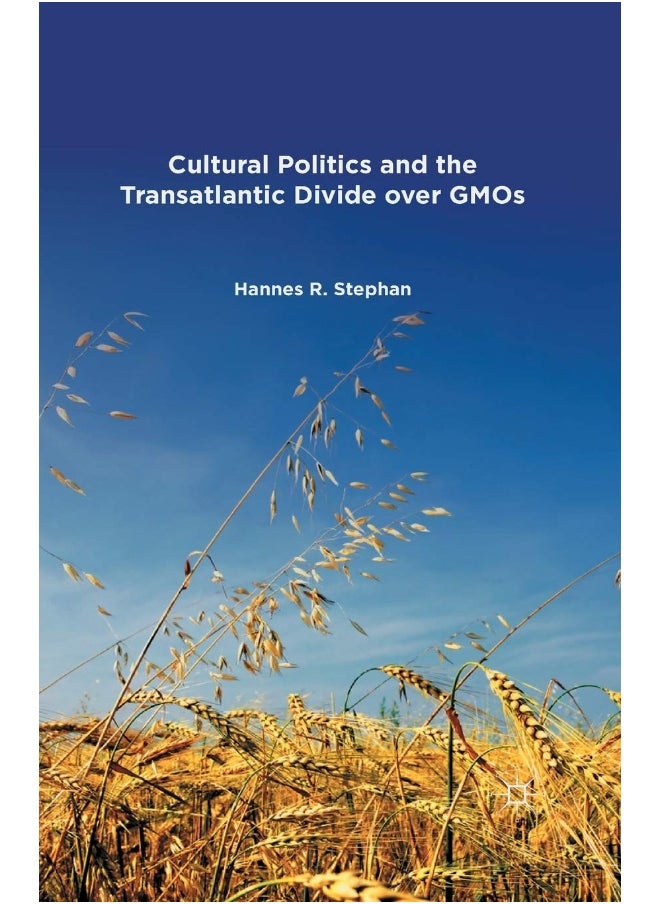 Cultural Politics and the Transatlantic Divide over GMOs 
