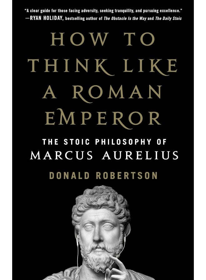 How to Think Like a Roman Emperor: The Stoic Philosophy of Marcus Aurelius - Image 1