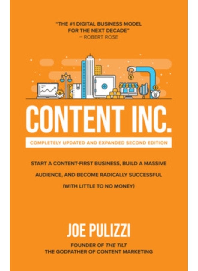 Content Inc Second Edition Start a Content First Business Build a Massive Audience and Become Radically Successful With Little to No Money - Hardback