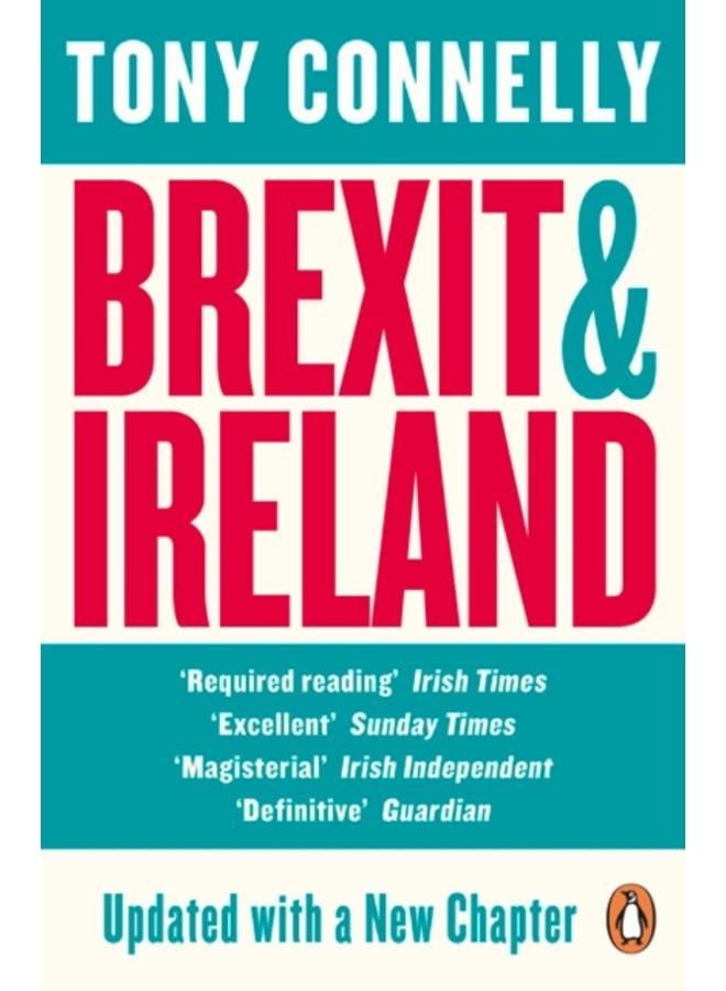 Brexit and Ireland : The Dangers, the Opportunities, and the Inside Story of the Irish Response