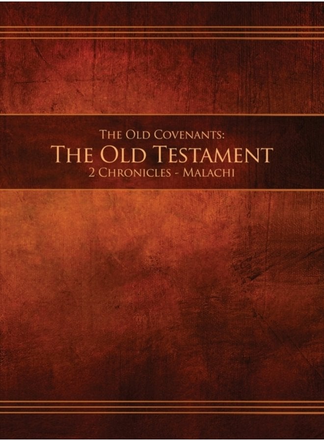 The Old Covenants Part 2 The Old Testament 2 Chronicles Malachi Restoration Edition Hardcover 8 5 x 11 in Large Print - Hardback
