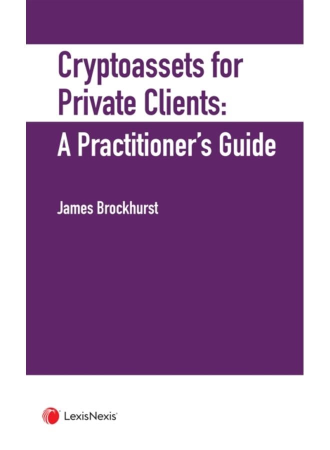 Crypto-Assets for Private Clients : A Practitioner's Guide 
