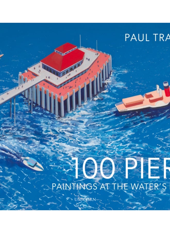 100 Piers : Paintings at the Water's Edge 