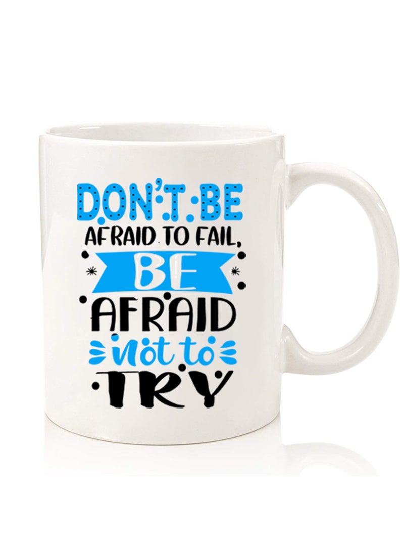 Theodor Premium Quality Two Sided Printed Coffee Mug Tea Cup For Home Office, Kids Men Women Dont be afraid to fail afraid not to try black - Image 1