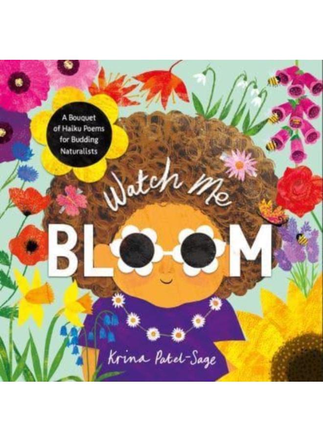 Watch Me Bloom : A Bouquet of Haiku Poems for Budding Naturalists 