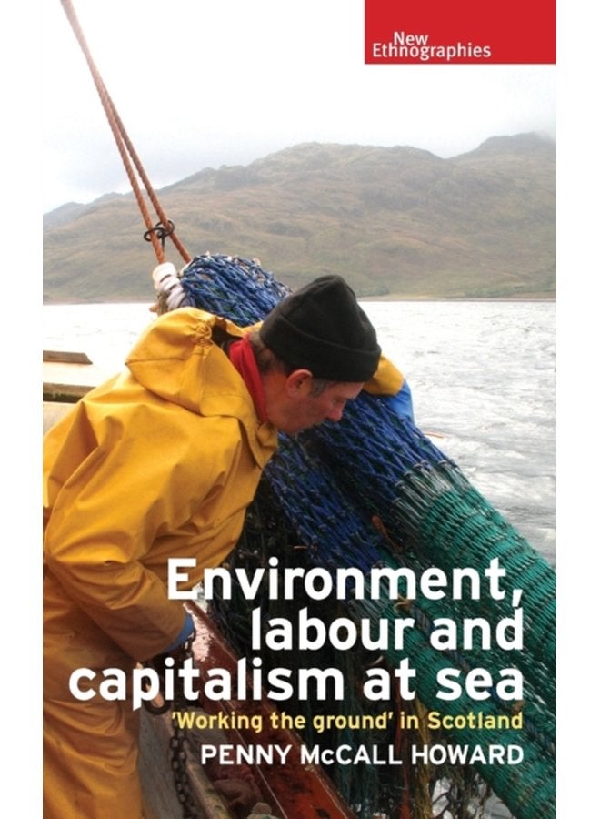 Environment Labour and Capitalism at Sea Working the Ground in Scotland - Hardback