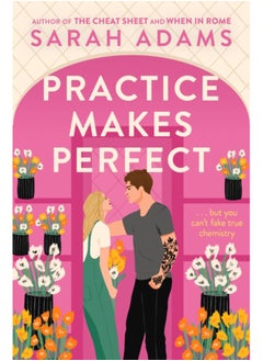 Practice Makes Perfect : The new friends-to-lovers rom-com from the author of the TikTok sensation, THE CHEAT SHEET!