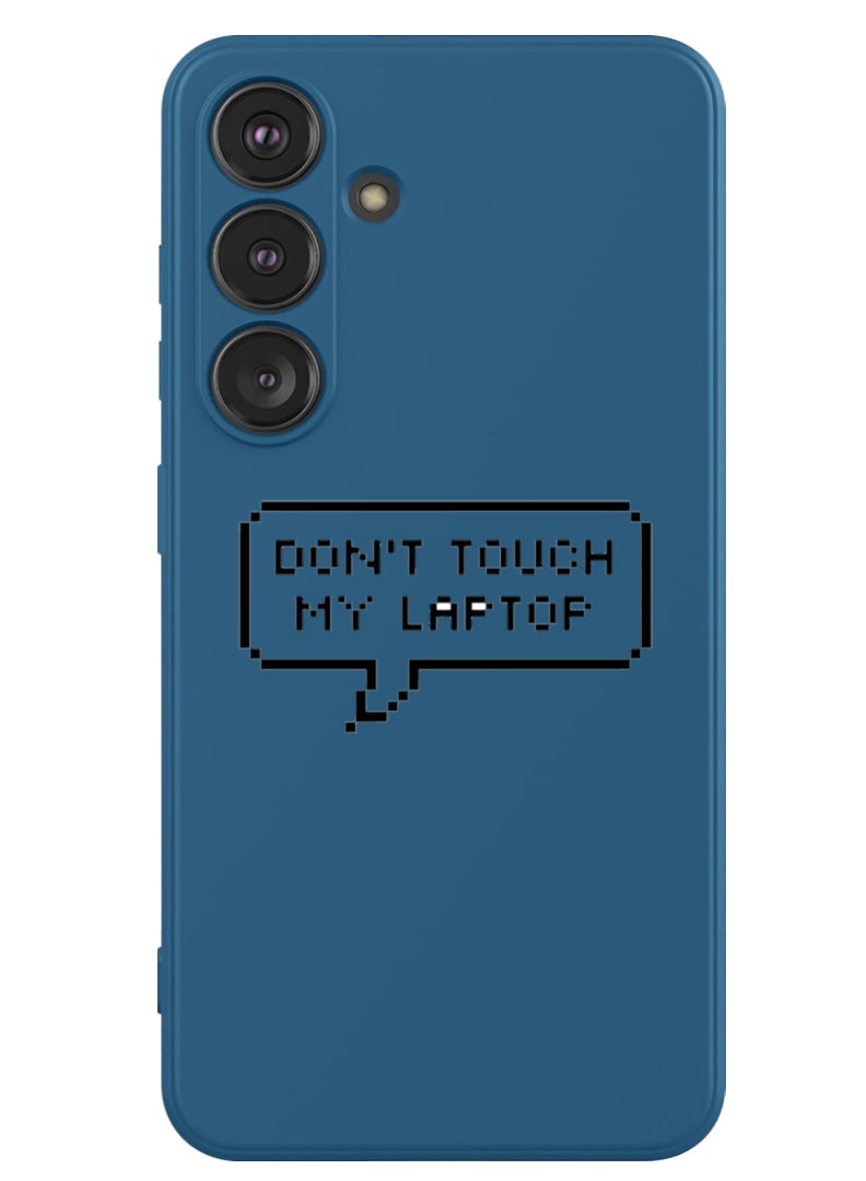 Theodor Protective Slim Fit Case Liquid Silicone Cover with Full Body Protection Anti-Scratch Shockproof Case For Samsung Galaxy S24 (Blue) - Dont touch my laptop - Image 1