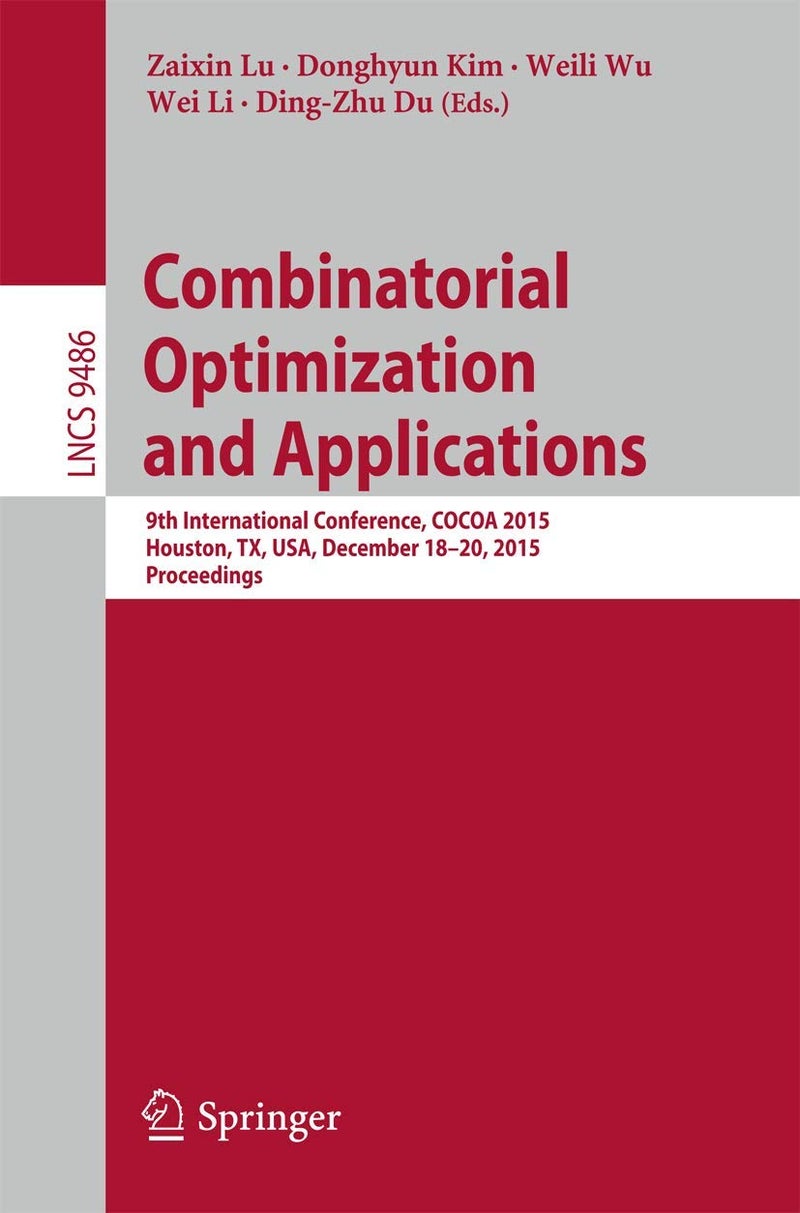Combinatorial Optimization and Applications: 9th International Conference, COCOA 2015, Houston, TX, USA, December 18-20, 2015, Proceedings 