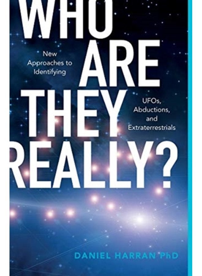 Who Are They Really New Approaches to Identifying UFOs Abductions and Extraterrestrials - Paperback