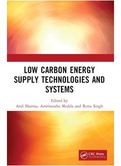 Low Carbon Energy Supply Technologies and Systems 