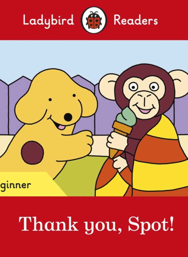 Ladybird Readers Beginner Level - Spot - Thank you, Spot! (ELT Graded Reader) 