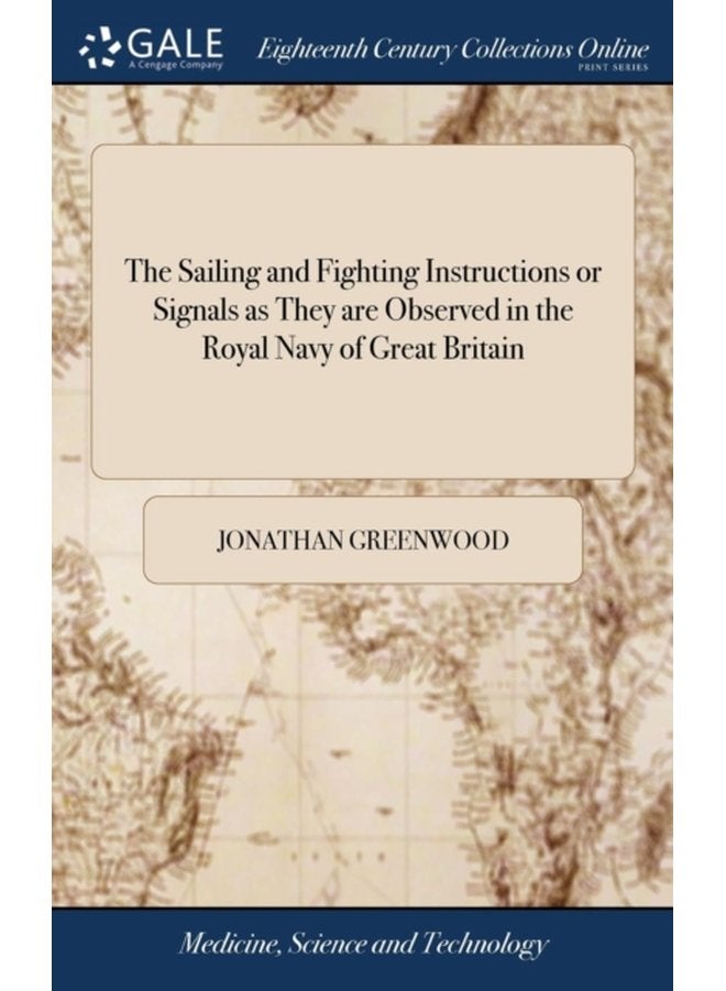 The Sailing and Fighting Instructions or Signals as They are Observed in the Royal Navy of Great Britain - Hardback