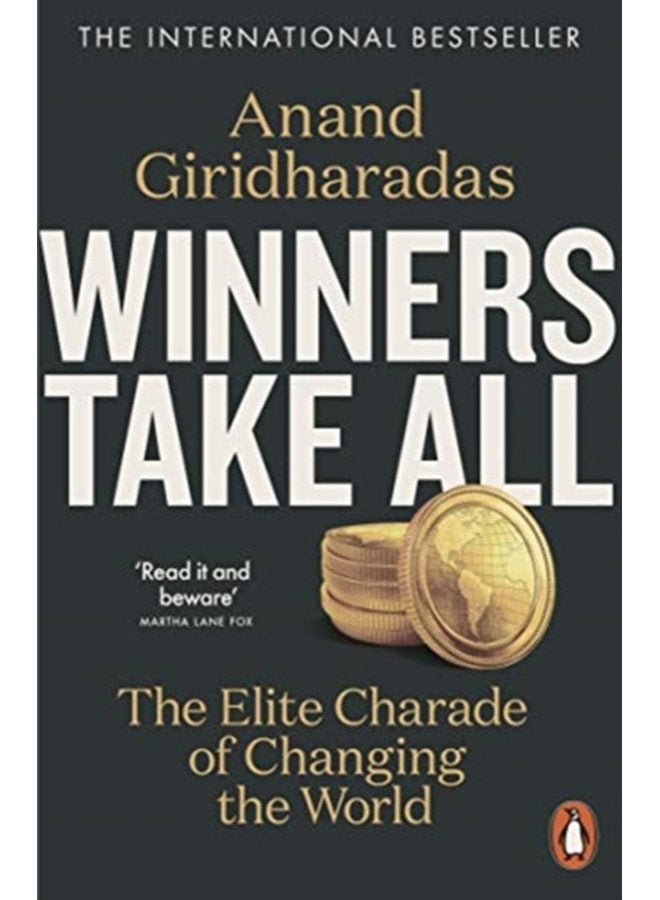 Winners Take All The Elite Charade of Changing the World - Paperback