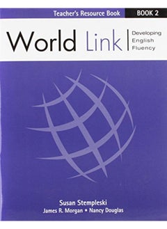 World Link: Teacher`s Resource Text Bk. 2 By Susan Stempleski, Nancy Douglas 