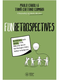 Editora Caroli FunRetrospectives: activities and ideas for making agile retrospectives more engaging  - Image 3