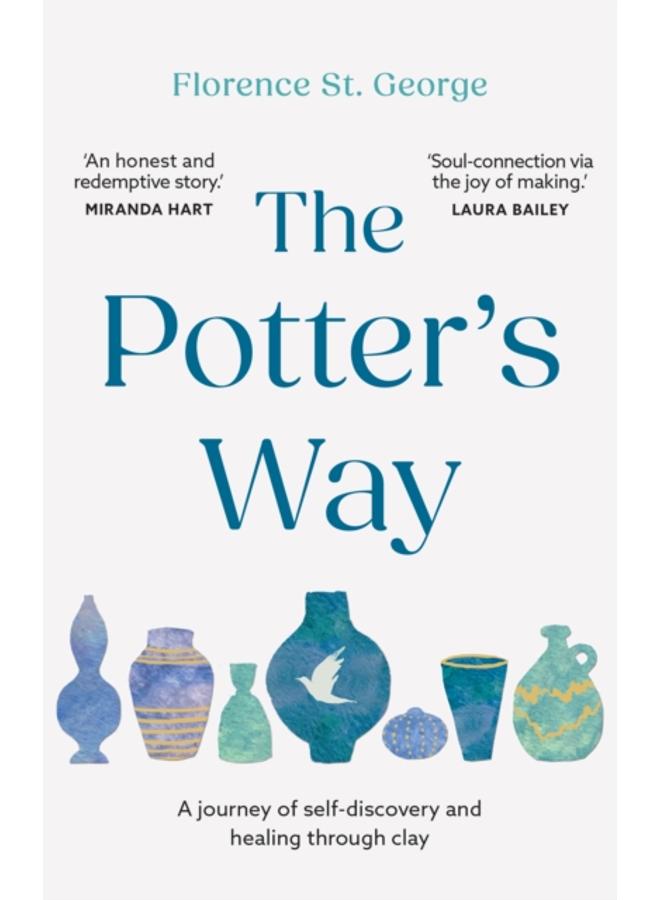 The Potter's Way : Heal your mind and unleash your creativity through the power of clay 