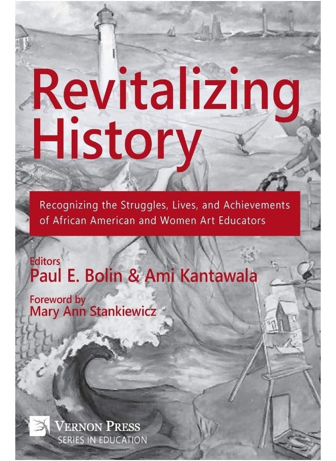 Revitalizing History: Recognizing the Struggles, Lives, and Achievements of African American and Women Art Educators (Premium Color Paperback Edition)  - Image 1