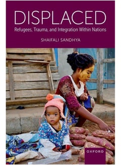 Displaced: Refugees, Trauma, and Integration Within Nations 