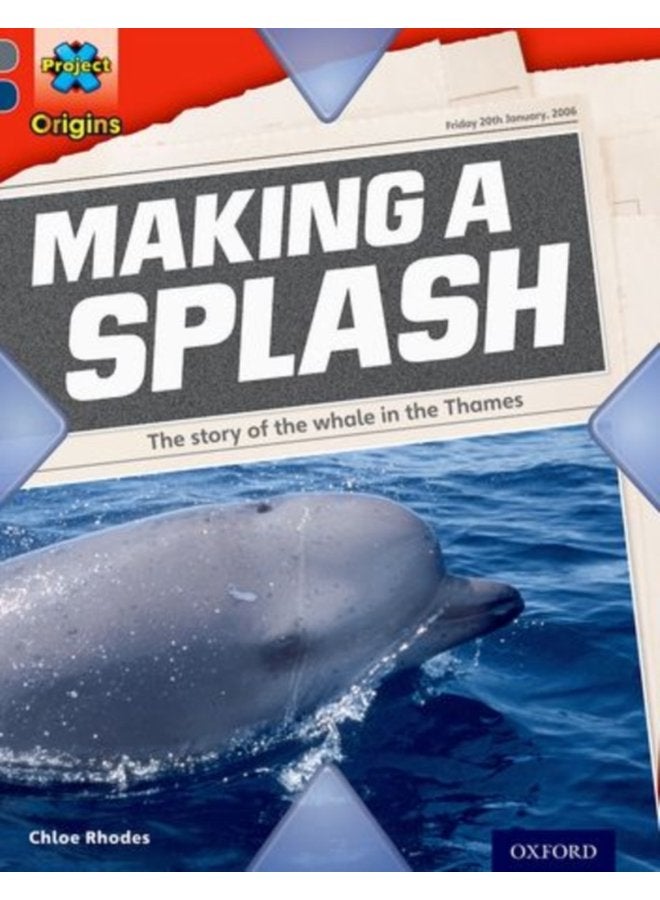 Project X Origins Grey Book Band Oxford Level 14 In the News Making a Splash - Paperback