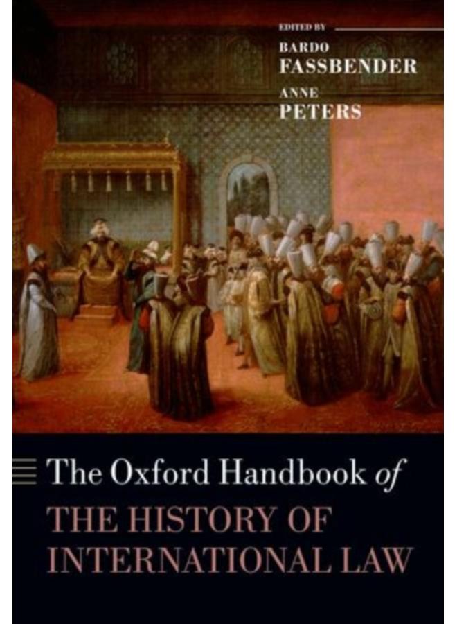The Oxford Handbook of the History of International Law 