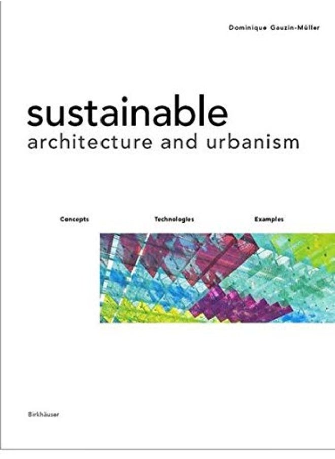 Sustainable Architecture and Urbanism: Design, Construction, Examples 