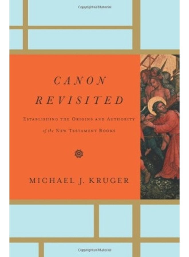 Canon Revisited Establishing the Origins and Authority of the New Testament Books - Hardback