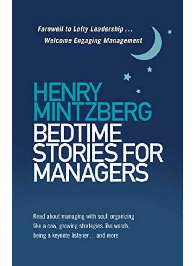 Bedtime Stories for Managers: Farewell to Lofty Leadership. . . Welcome Engaging Management 