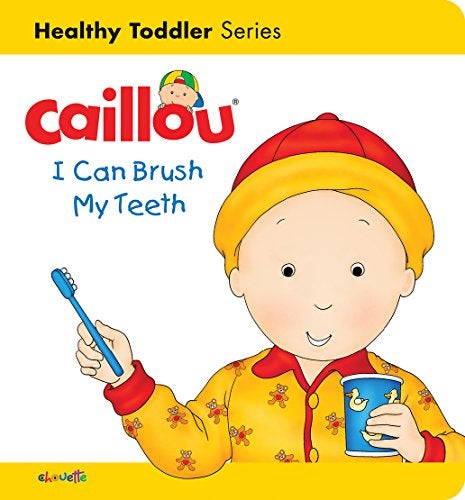 Caillou I Can Brush My Teeth Healthy Toddler 