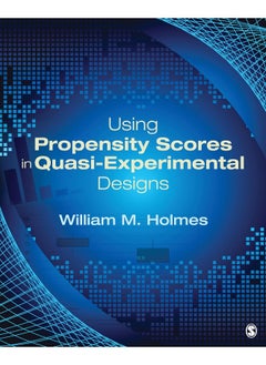 Using Propensity Scores in Quasi-Experimental Designs 