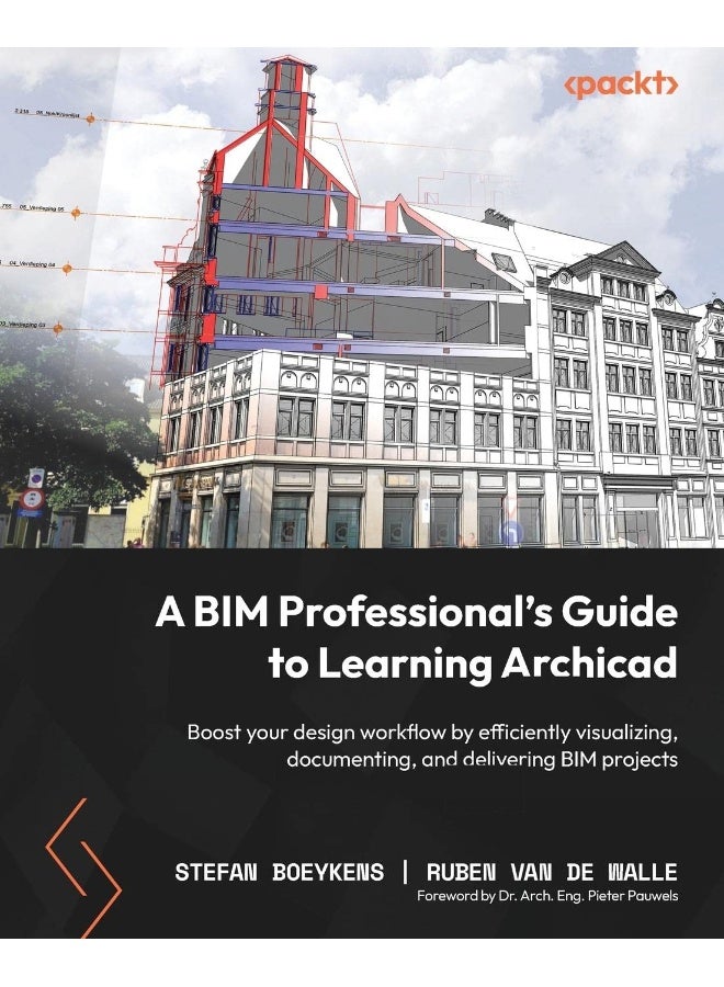 A BIM Professional's Guide to Learning Archicad: Boost your design workflow by efficiently visualizing, documenting, and delivering BIM projects