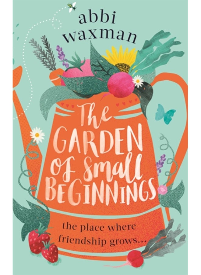 The Garden of Small Beginnings : A gloriously funny and heart-warming springtime read 