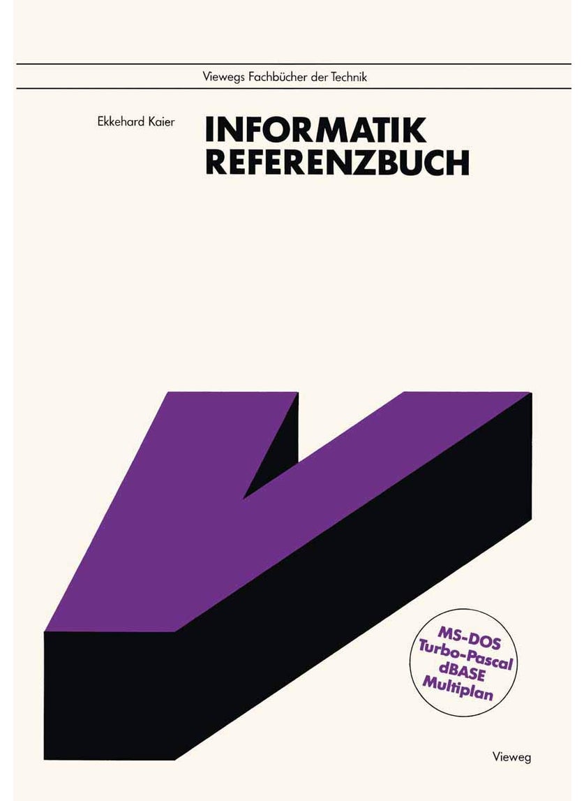 Informatik: Referenzbuch. Mit den vollständigen Befehlslisten zu MS-DOS, Turbo Pascal, dBase und Multiplan 