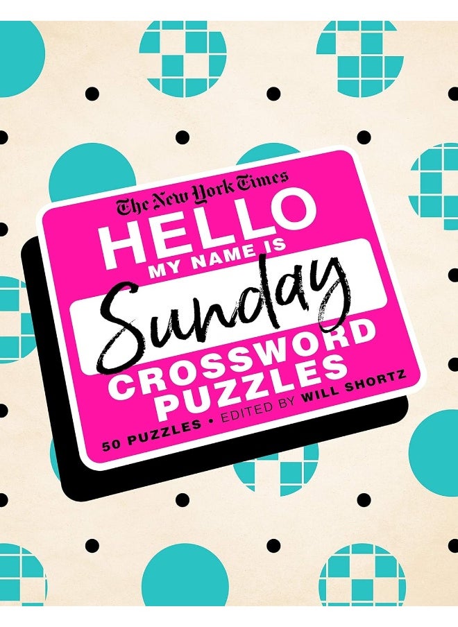 The New York Times Hello, My Name Is Sunday: 50 Sunday Crossword Puzzles  - Image 1