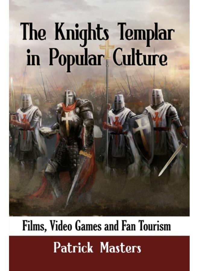 The Knights Templar in Popular Culture : Films, Video Games and Fan Tourism 