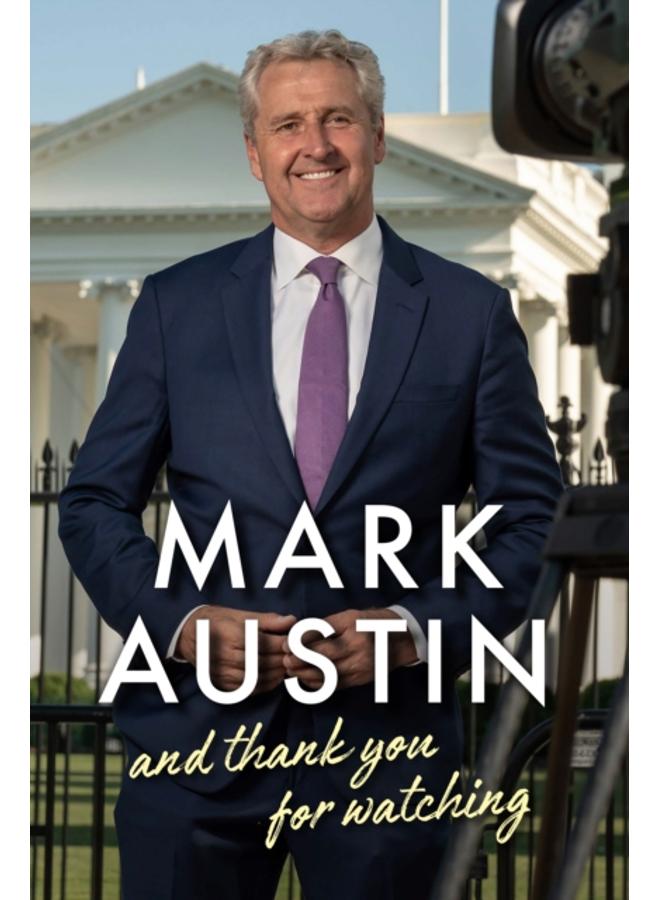 And Thank You For Watching : Extraordinary Stories from a Veteran News Journalist 