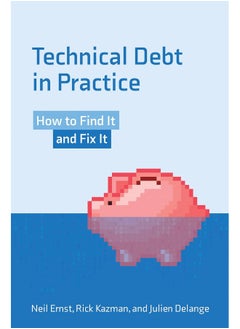 Technical Debt in Practice: How to Find It and Fix It 