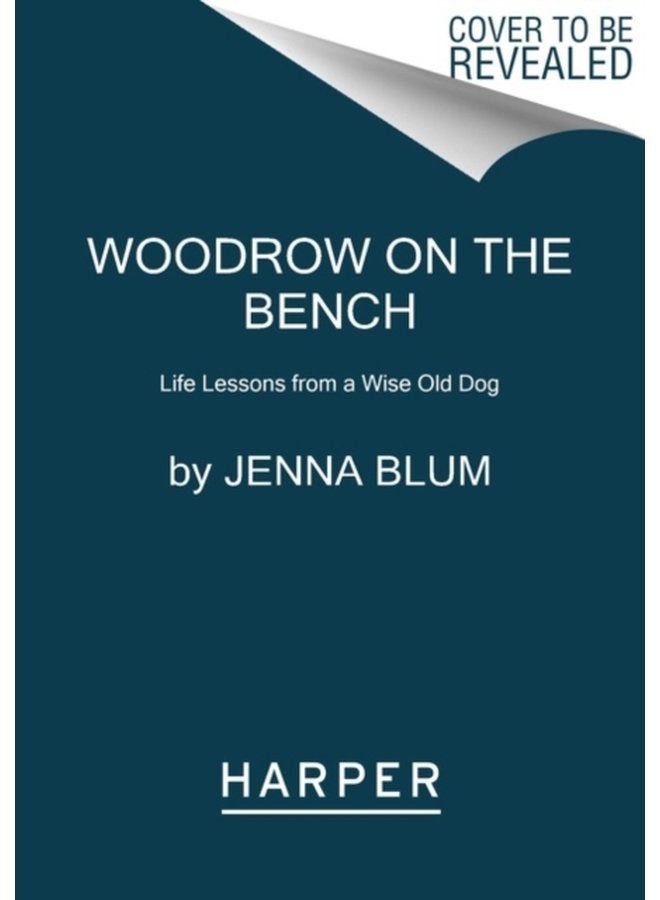 Woodrow on the Bench Life Lessons from a Wise Old Dog - Paperback