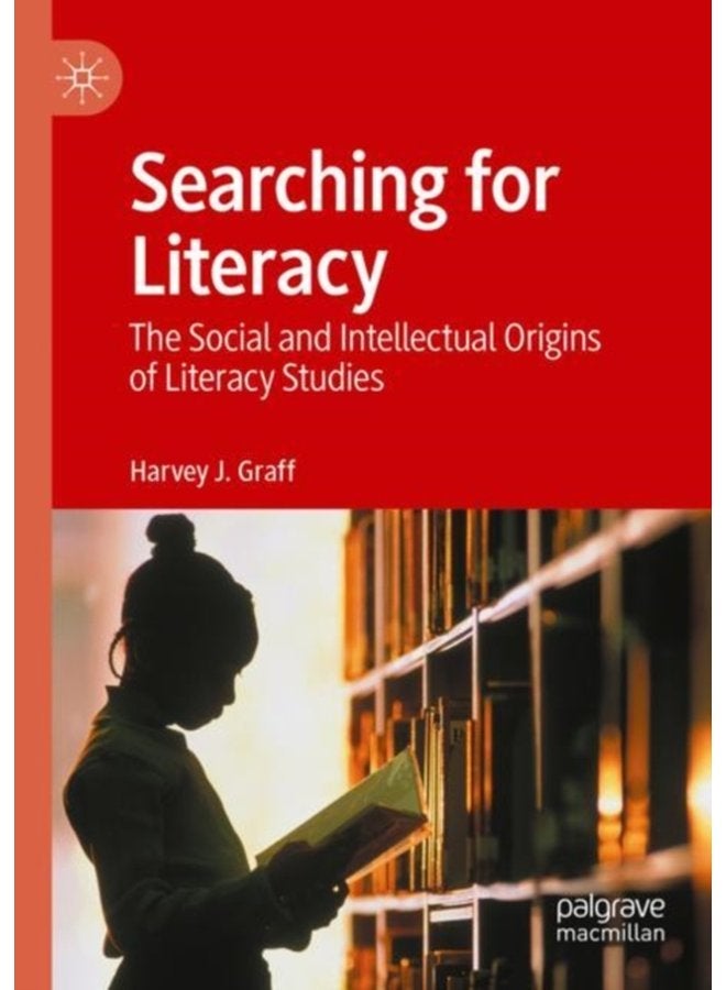 Searching for Literacy The Social and Intellectual Origins of Literacy Studies - Paperback