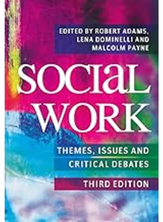 Social Work: Themes, Issues and Critical Debates