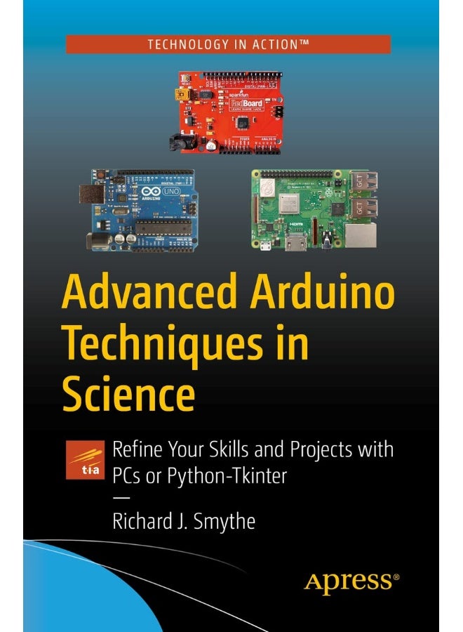 Advanced Arduino Techniques in Science: Refine Your Skills and Projects with PCs or Python-Tkinter - Image 1