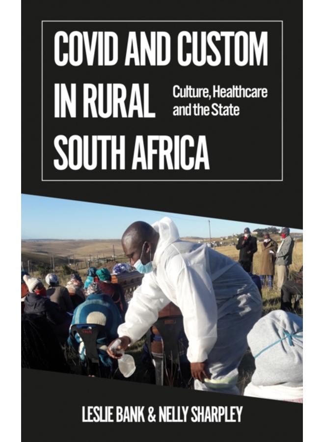 Covid and Custom in Rural South Africa : Culture, Healthcare and the State 