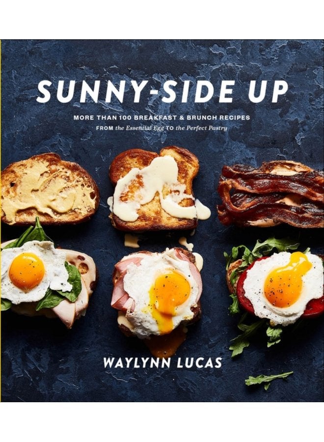 Sunny Side Up More Than 100 Breakfast and Brunch Recipes from the Essential Egg to the Perfect Pastry - Hardback