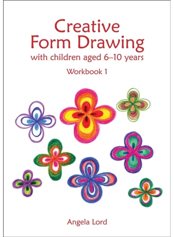 Creative Form Drawing with Children Aged 6-10 Years: Workbook 1 