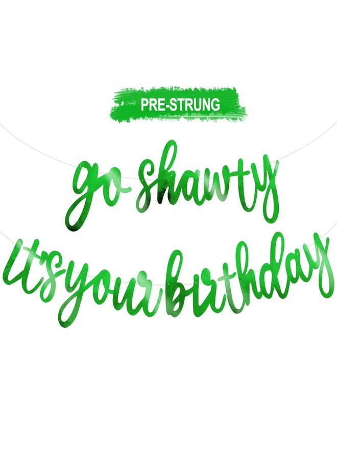 BEISHIDA Go Shawty It's Your Birthday Banner NO DIY Hip Hop Theme Happy Birthday Banner Pre-Strung Rap Theme Happy Birthday Sign for Man Women birthday Party Supply Double-Sided Bright Green - Image 1