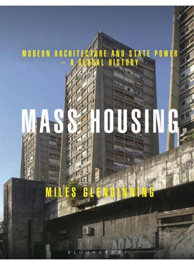 Mass Housing Modern Architecture and State Power a Global History - Paperback