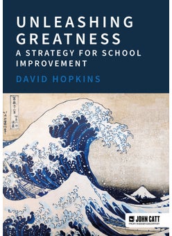 Unleashing Greatness – a strategy for school improvement 