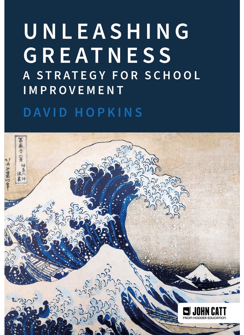 Unleashing Greatness – a strategy for school improvement 
