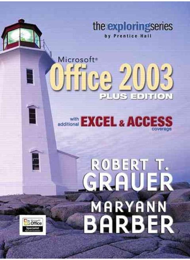 Exploring Microsoft Office Plus Edition with Additional Excel & Access Coverage